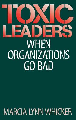 Toxic Leaders: When Organizations Go Bad | IndieBound.org