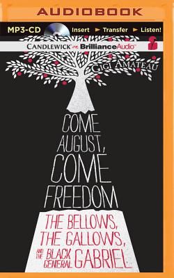 Come August, Come Freedom: The Bellows, the Gallows, and the Black General Gabriel By Gigi Amateau, Jd Jackson (Read by) Cover Image