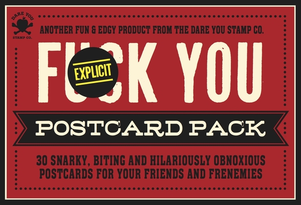 The Fuck You Postcard Pack: 30 Snarky, Biting and Hilariously Obnoixous Postcards for your Friends and Frenemies (Dare You Stamp Company)