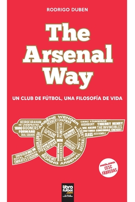 The Arsenal Way: Un club de fútbol una filosofía de vida (Paperback)