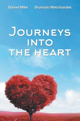 Journeys into the Heart By Drunvalo Melchizedek, Daniel Mitel Cover Image
