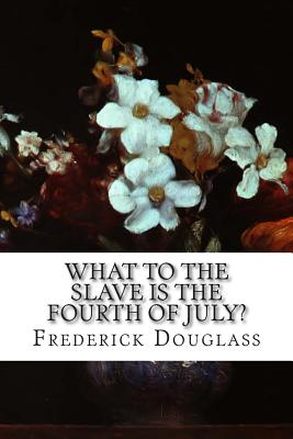 What to the Slave is the Fourth of July?