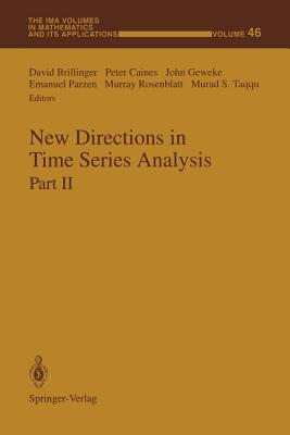 New Directions in Time Series Analysis: Part II (IMA Volumes in Mathematics and Its Applications #46)
