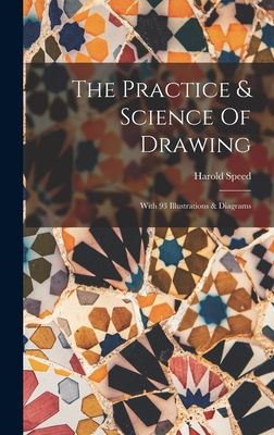 The Practice and Science of Drawing by Harold Speed