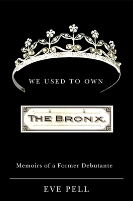 Cover for We Used to Own the Bronx: Memoirs of a Former Debutante (Excelsior Editions)