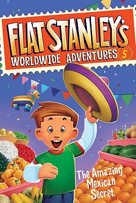 Flat Stanley's Worldwide Adventures #5: The Amazing Mexican Secret By Jeff Brown, Macky Pamintuan (Illustrator) Cover Image