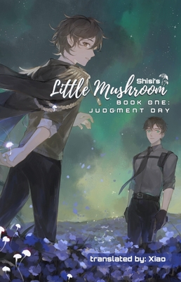 Little Mushroom: Judgment Day By Shisi N/A, Xiao N/A (Translator), Molly Rabbitt (Editor) Cover Image