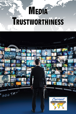 Media Trustworthiness (Current Controversies) Cover Image