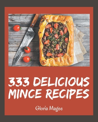 333 Delicious Mince Recipes: Keep Calm and Try Mince Cookbook By Gloria Magee Cover Image