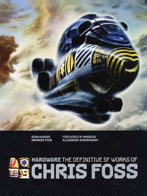 Hardware: The Definitive SF Works of Chris Foss By Chris Foss, Rian Hughes (Designed by) Cover Image