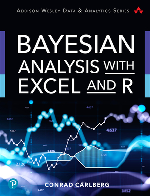 Bayesian Analysis with Excel and R By Conrad Carlberg Cover Image