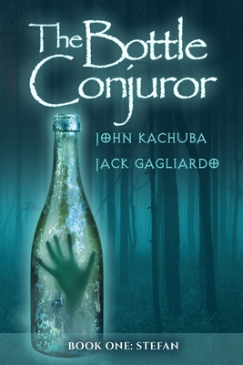 The Bottle Conjuror: Book 1 - Stefan By John Kachuba, Jack Gagliardo Cover Image