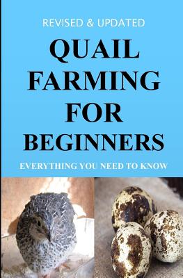 Quail Farming For Beginners: Everything You Need To Know (Revised And Updated)
