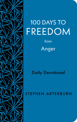 100 Days to Freedom from Anger: Daily Devotional By Stephen Arterburn Cover Image