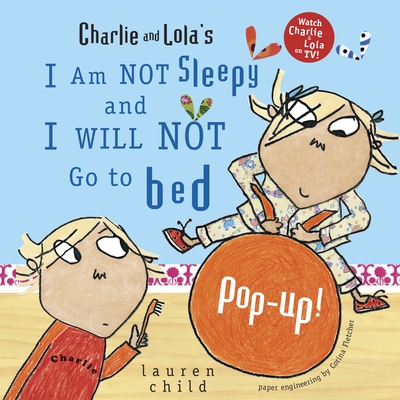 Cover Image for Charlie and Lola's I Am Not Sleepy and I Will Not Go to Bed Pop-Up