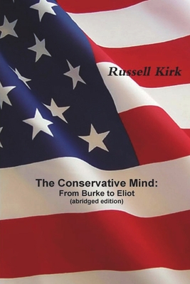 The Conservative Mind: From Burke to Eliot (abridged edition) By Russell Kirk Cover Image