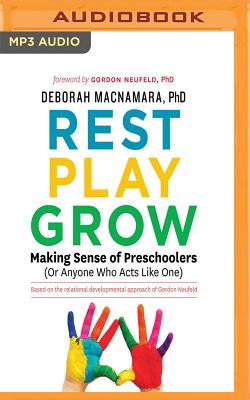 Rest, Play, Grow: Making Sense of Preschoolers (or Anyone Who Acts Like One) Cover Image