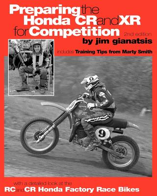 Preparing the Honda CR and XR for Competition: Includes Training Tips from Marty Smith, and and a detailed look at the CR and RC Honda Factory Race Bi Cover Image