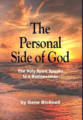 The Personal Side of God: The Holy Spirit Speaks to a Businessman By Gene Bicknell Cover Image