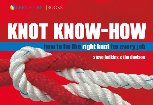 Knot Know-How: How to Tie the Right Knot for Every Job (Wiley Nautical) Cover Image
