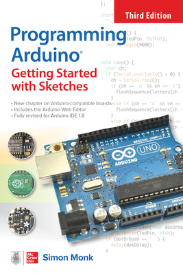 Programming Arduino: Getting Started with Sketches, Third Edition By Simon Monk Cover Image
