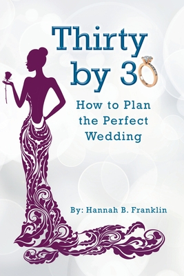 Thirty by 30: How to Plan the Perfect Wedding Cover Image