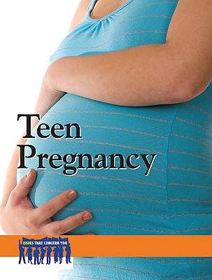 Teen Pregnancy (Issues That Concern You) By Heidi Williams (Editor) Cover Image