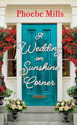 A Wedding on Sunshine Corner (The Sunshine Corner #2) By Phoebe Mills Cover Image