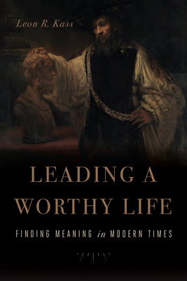Leading a Worthy Life: Finding Meaning in Modern Times Cover Image
