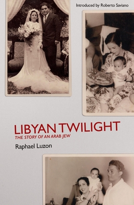Libyan Twilight: The Story of an Arab Jew By Raphael N. Luzon Cover Image