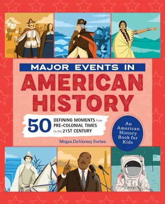 Major Events in American History: 50 Defining Moments from Pre-Colonial Times to the 21st Century (People and Events in History) Cover Image