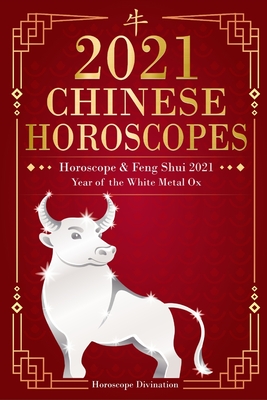 Chinese Horoscopes 2021 Horoscope Feng Shui 2021 Year of the