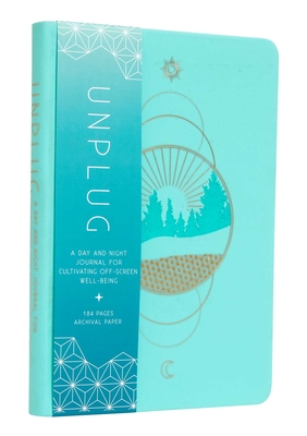 Unplug: A Day and Night Journal for Cultivating Off-Screen Well-Being (Inner World) By Insight Editions Cover Image