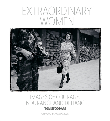 Extraordinary Women: Images of Courage, Endurance & Defiance Extraordinary Women: Images of Courage, Endurance & Defiance cover