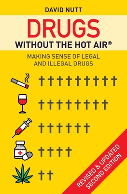Drugs without the hot air: Making sense of legal and illegal drugs By David Nutt Cover Image