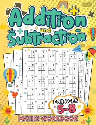 Addition and Subtraction Math Book for Kids Ages 5-8: Discover the Exciting World of Numbers and Master Addition and Subtraction Skills Cover Image
