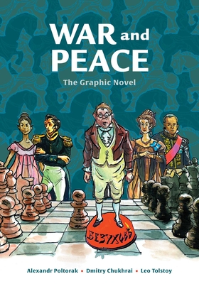 War and Peace: The Graphic Novel By Alexandr Poltorak (Adapted by), Dmitry Chukhrai (Illustrator), Leo Tolstoy Cover Image