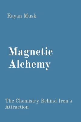 Magnetic Alchemy: The Chemistry Behind Iron's Attraction Cover Image