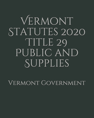 Vermont Statutes 2020 Title 29 Public and Supplies Cover Image