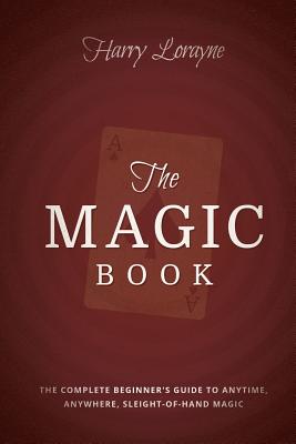 The Magic Book: The Complete Beginners Guide to Anytime, Anywhere Close-Up Magic By Harry Lorayne Cover Image