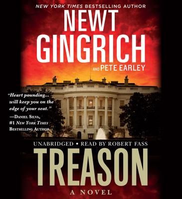 Treason: A Novel (The Major Brooke Grant Series #2) By Newt Gingrich, Pete Earley, Robert Fass (Read by) Cover Image