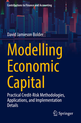 Modelling Economic Capital: Practical Credit-Risk Methodologies, Applications, and Implementation Details Cover Image