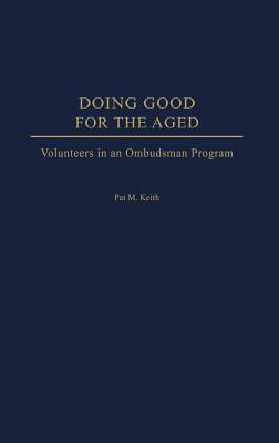 Doing Good for the Aged: Volunteers in an Ombudsman Program Cover Image