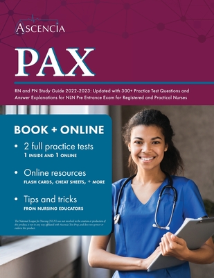 PAX RN and PN Study Guide 2022-2023: Updated with 300+ Practice Test Questions and Answer Explanations for NLN Pre Entrance Exam for Registered and Pr By Falgout Cover Image