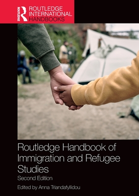 Routledge Handbook of Immigration and Refugee Studies (Routledge International Handbooks)