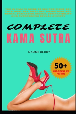 Complete Kama Sutra The Ultimate Guide To Sex Positions Sex Toys