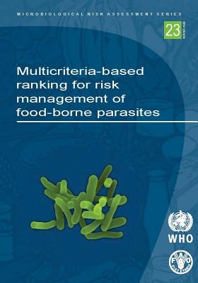 Multicriteria-Based Ranking for Risk Management of Food-Borne Parasites (Microbiological Risk Assessment #23)