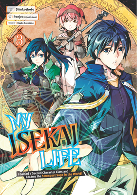 My Isekai Life 03: I Gained a Second Character Class and Became the Strongest Sage in the World! By Shinkoshoto, Ponjea (Friendly Land) (Illustrator), Huuka Kazabana (Designed by) Cover Image