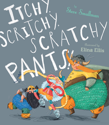 Itchy Scritchy Scratchy Pants By Steve Smallman, Elina Ellis (Illustrator) Cover Image