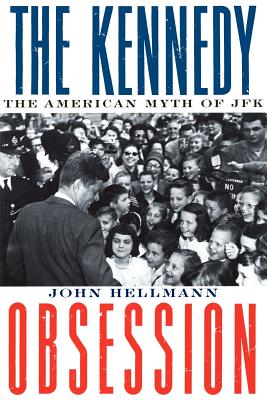 The Kennedy Obsession: The American Myth of JFK Cover Image